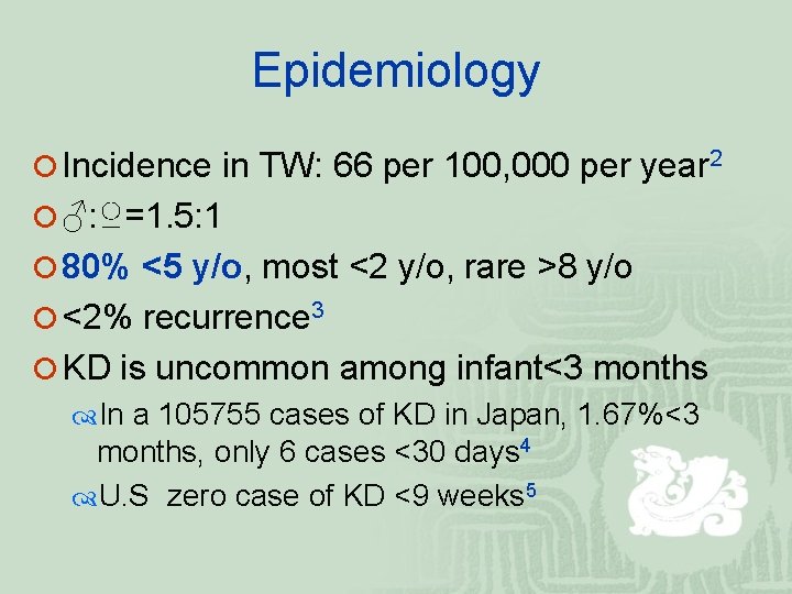 Epidemiology ¡ Incidence in TW: 66 per 100, 000 per year 2 ¡ ♂: