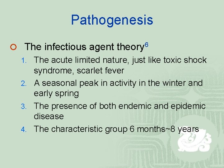 Pathogenesis ¡ The infectious agent theory 6 1. The acute limited nature, just like