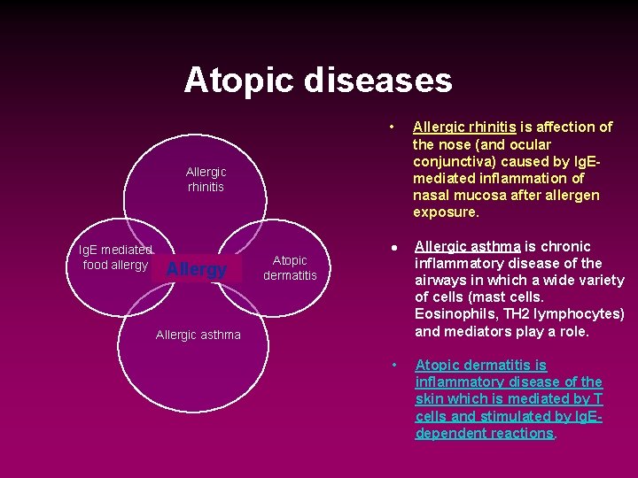 Atopic diseases • Allergic rhinitis is affection of the nose (and ocular conjunctiva) caused