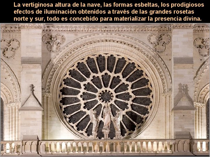 La vertiginosa altura de la nave, las formas esbeltas, los prodigiosos efectos de iluminación