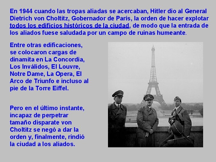 En 1944 cuando las tropas aliadas se acercaban, Hitler dio al General Dietrich von