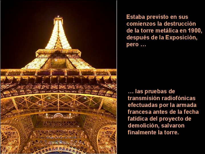 Estaba previsto en sus comienzos la destrucción de la torre metálica en 1900, después