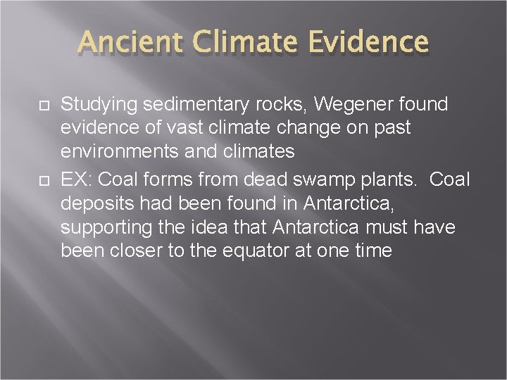 Ancient Climate Evidence Studying sedimentary rocks, Wegener found evidence of vast climate change on
