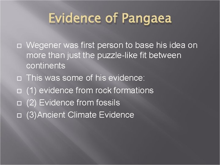 Evidence of Pangaea Wegener was first person to base his idea on more than