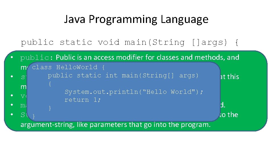 Java Programming Language public static void main(String []args) { • public: Public is an