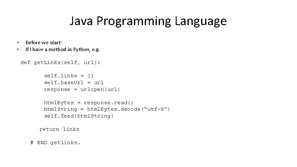Java Programming Language • • Before we start: If I have a method in