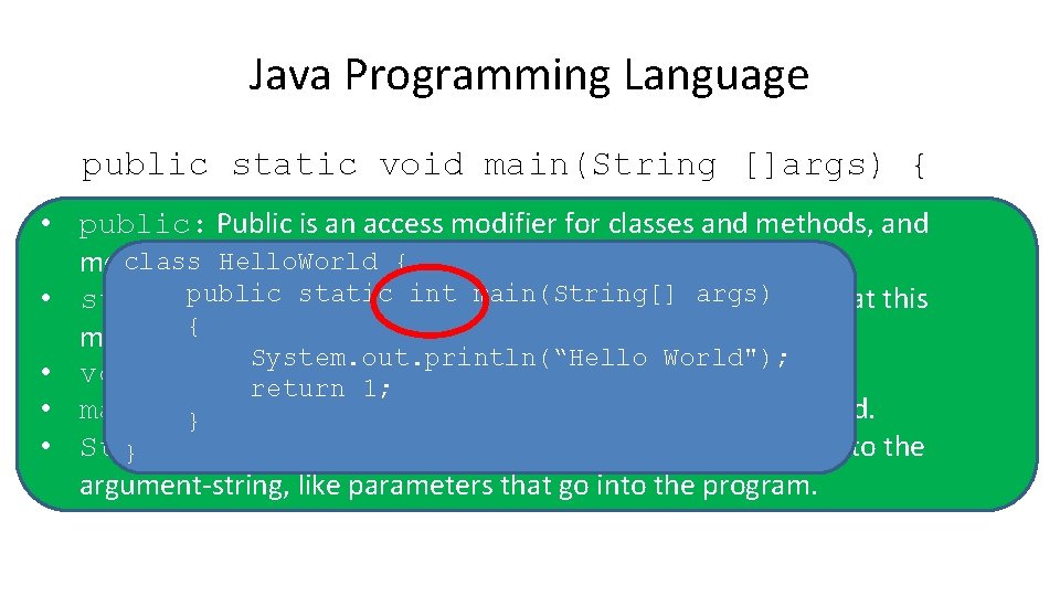 Java Programming Language public static void main(String []args) { • public: Public is an