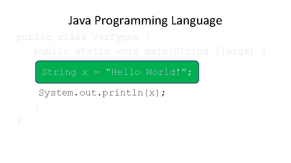 Java Programming Language public class Var. Types { public static void main(String []args) {