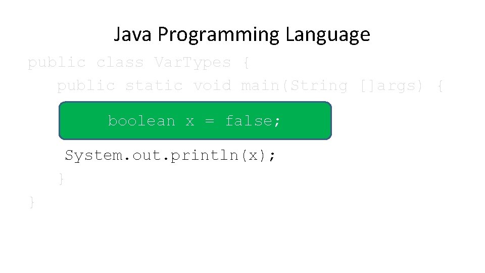 Java Programming Language public class Var. Types { public static void main(String []args) {