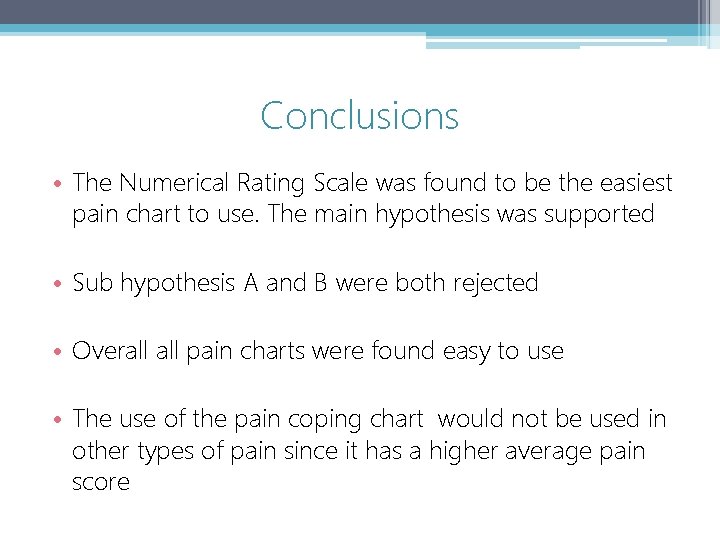 Conclusions • The Numerical Rating Scale was found to be the easiest pain chart