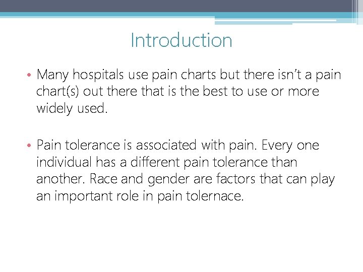 Introduction • Many hospitals use pain charts but there isn’t a pain chart(s) out