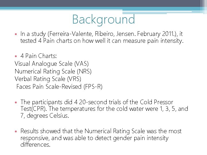Background • In a study (Ferreira-Valente, Ribeiro, Jensen. February 2011. ), it tested 4