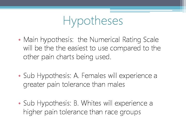 Hypotheses • Main hypothesis: the Numerical Rating Scale will be the easiest to use