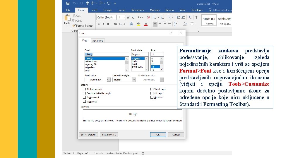 Formatiranje znakova predstavlja podešavanje, oblikovanje izgleda pojedinačnih karaktera i vrši se opcijom Format>Font kao