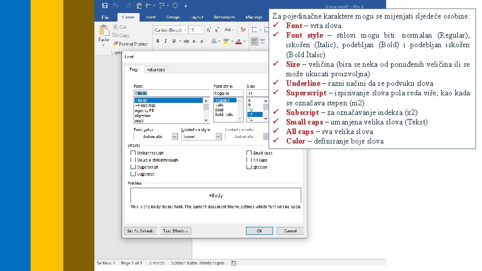 Za pojedinačne karaktere mogu se mijenjati sljedeće osobine: ü Font – vrta slova ü