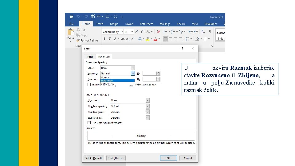 U okviru Razmak izaberite stavke Razvučeno ili Zbijeno, a zatim u polju Za navedite