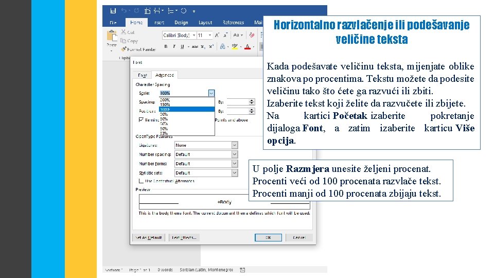 Horizontalno razvlačenje ili podešavanje veličine teksta Kada podešavate veličinu teksta, mijenjate oblike znakova po
