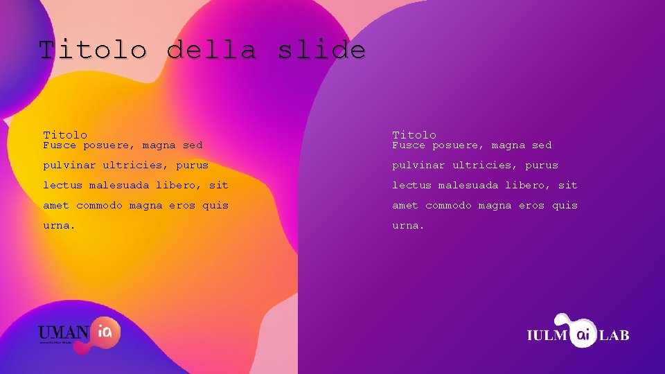 Titolo della slide Titolo pulvinar ultricies, purus lectus malesuada libero, sit amet commodo magna