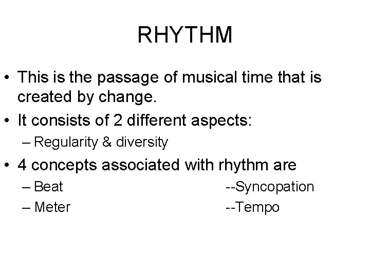 RHYTHM • This is the passage of musical time that is created by change.