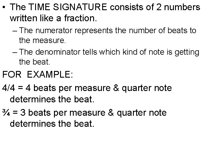  • The TIME SIGNATURE consists of 2 numbers written like a fraction. –