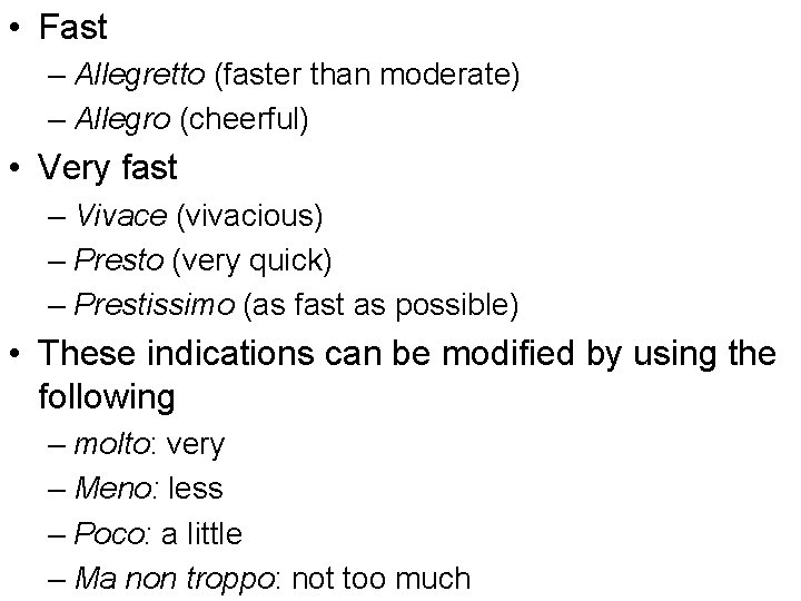  • Fast – Allegretto (faster than moderate) – Allegro (cheerful) • Very fast