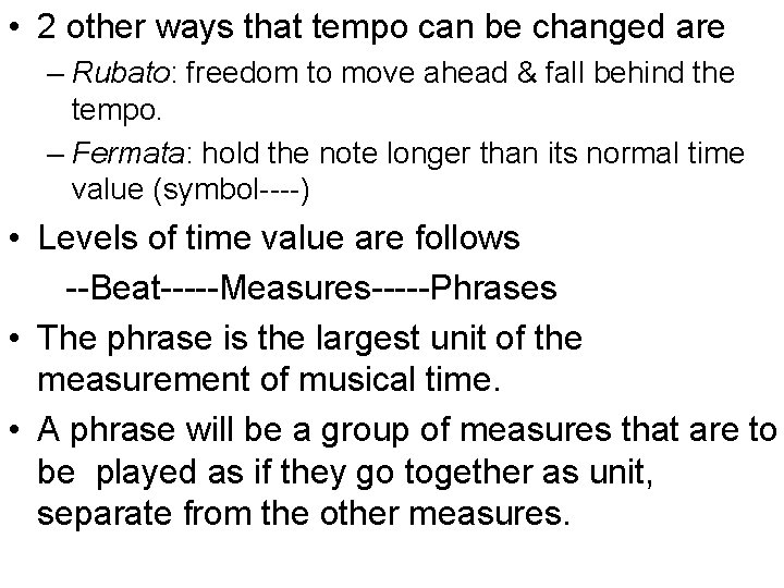  • 2 other ways that tempo can be changed are – Rubato: freedom