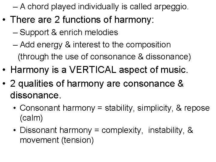 – A chord played individually is called arpeggio. • There are 2 functions of
