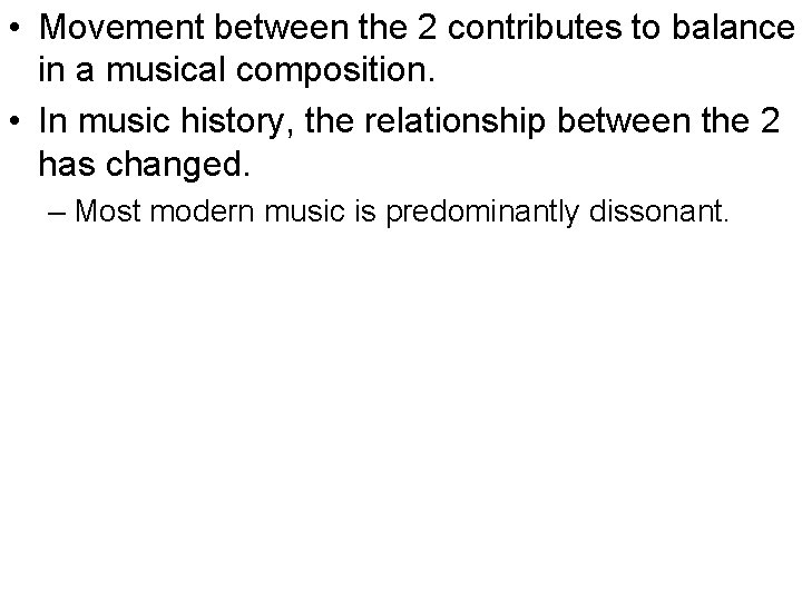  • Movement between the 2 contributes to balance in a musical composition. •