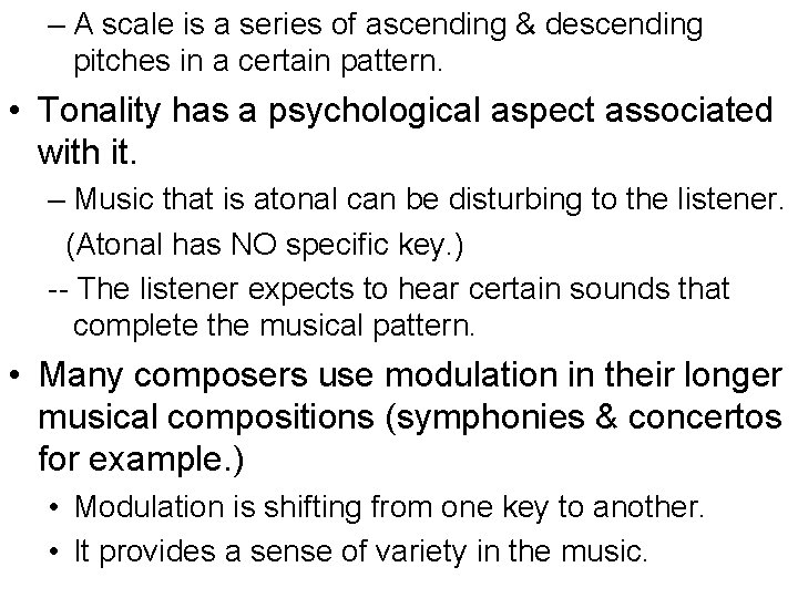– A scale is a series of ascending & descending pitches in a certain