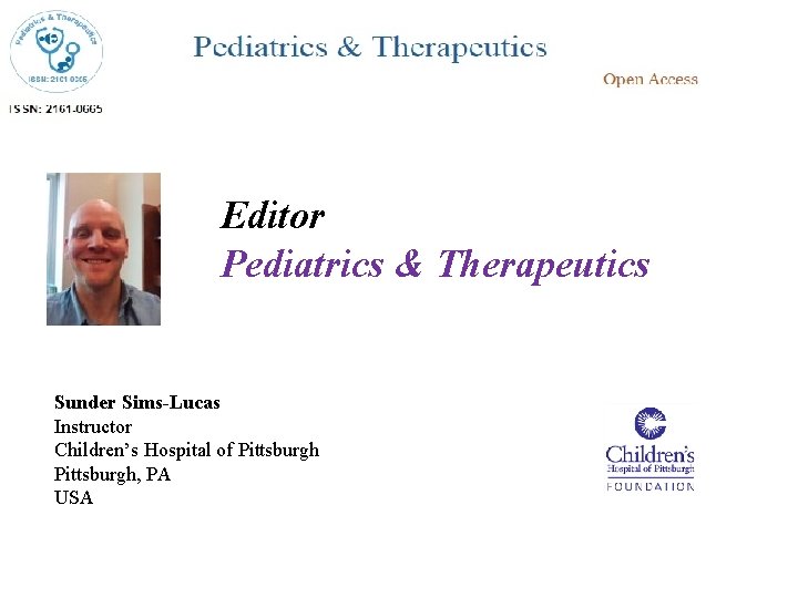 Editor Pediatrics & Therapeutics Sunder Sims-Lucas Instructor Children’s Hospital of Pittsburgh, PA USA 