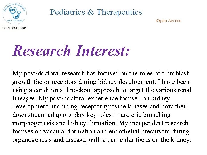 Research Interest: My post-doctoral research has focused on the roles of fibroblast growth factor