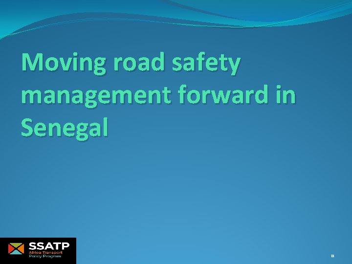 Moving road safety management forward in Senegal 11 