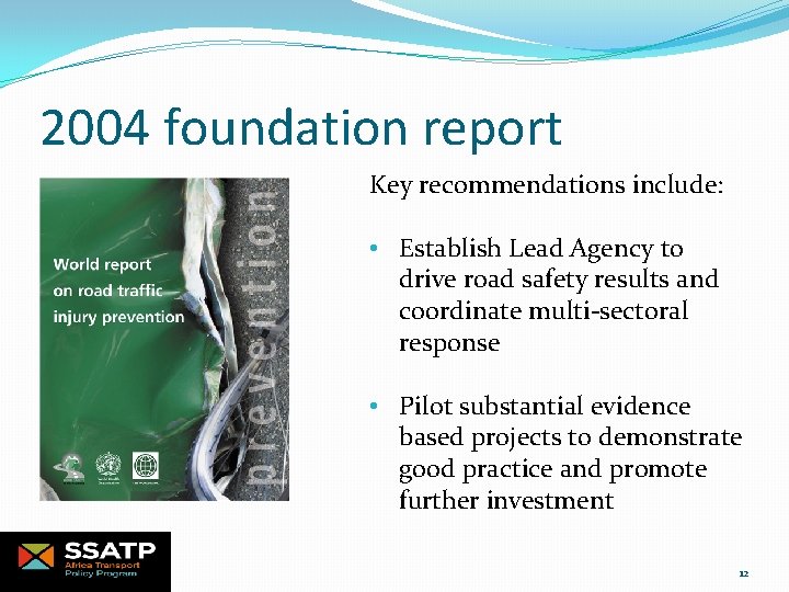 2004 foundation report Key recommendations include: • Establish Lead Agency to drive road safety