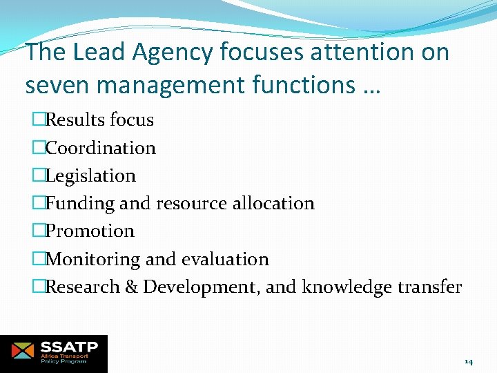The Lead Agency focuses attention on seven management functions … �Results focus �Coordination �Legislation