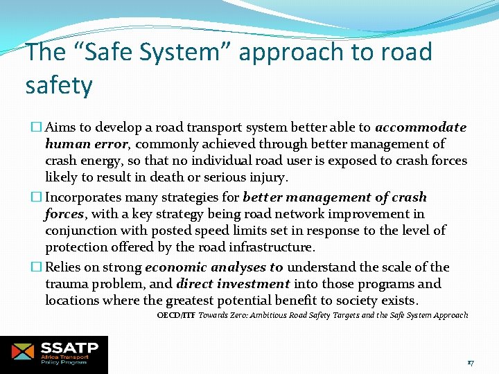 The “Safe System” approach to road safety � Aims to develop a road transport