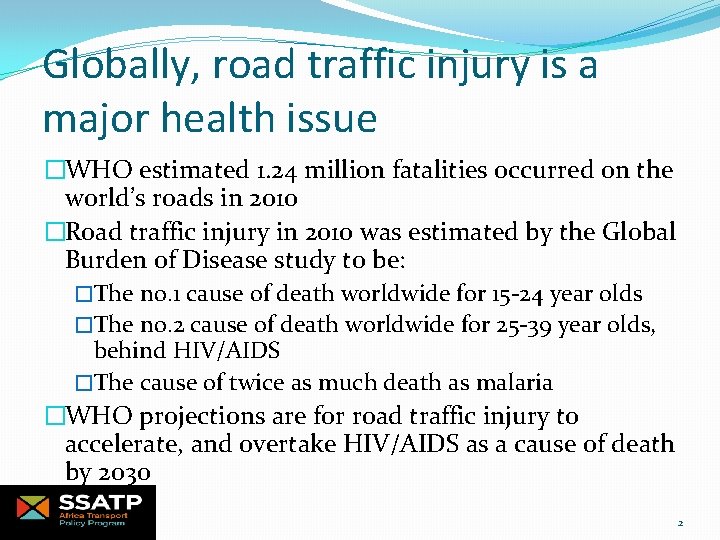 Globally, road traffic injury is a major health issue �WHO estimated 1. 24 million