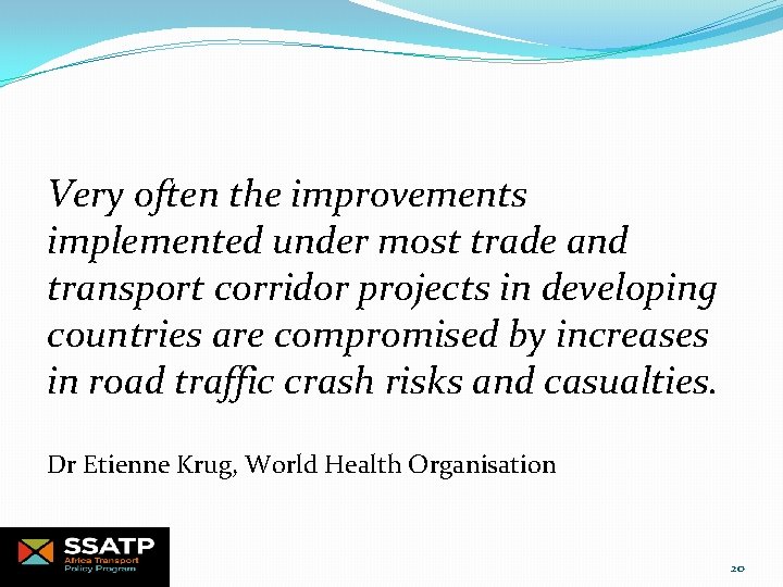 Very often the improvements implemented under most trade and transport corridor projects in developing
