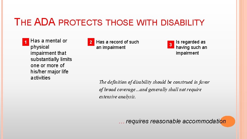 THE ADA PROTECTS THOSE WITH DISABILITY 1 Has a mental or physical impairment that