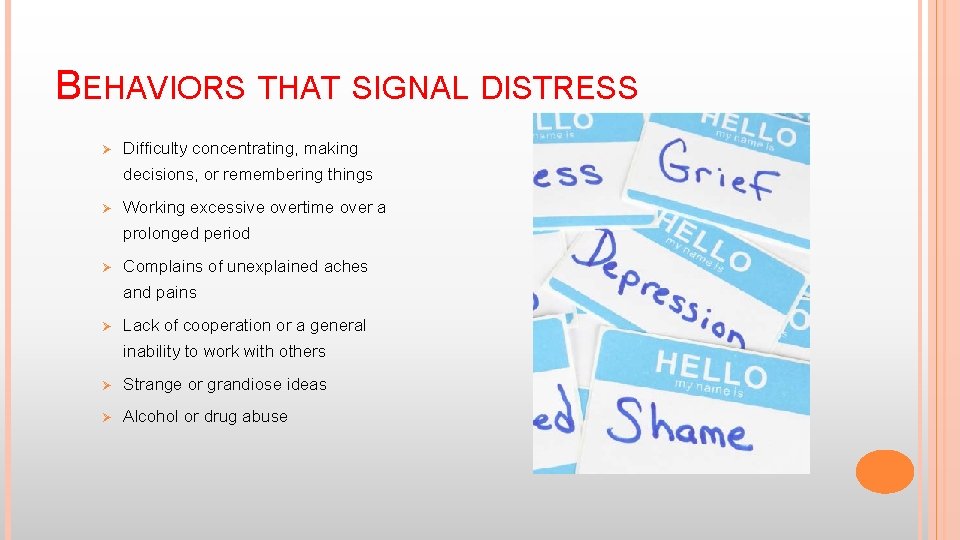 BEHAVIORS THAT SIGNAL DISTRESS Ø Difficulty concentrating, making decisions, or remembering things Ø Working