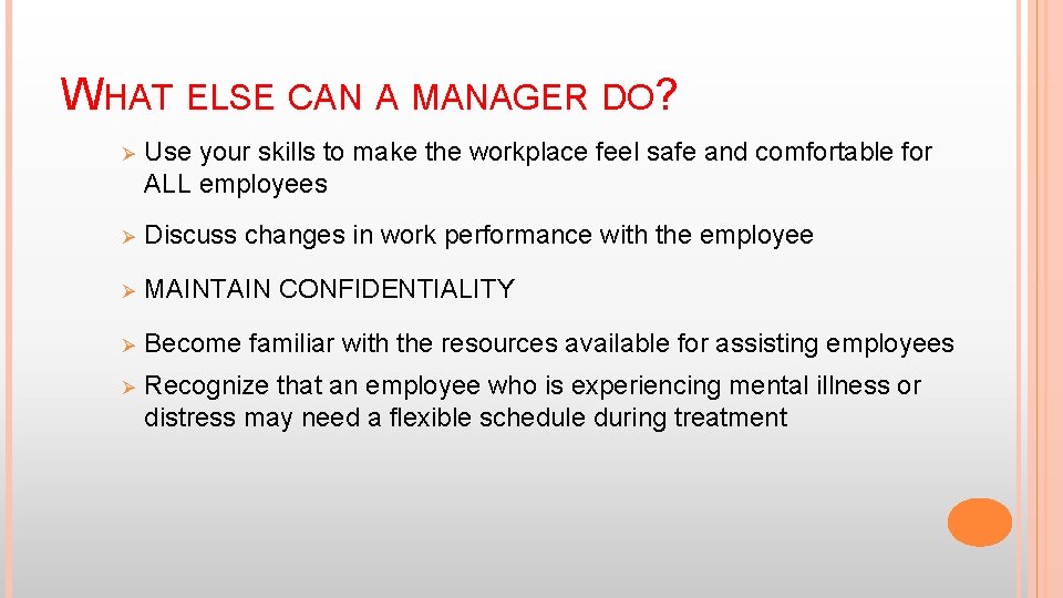 WHAT ELSE CAN A MANAGER DO? Ø Use your skills to make the workplace