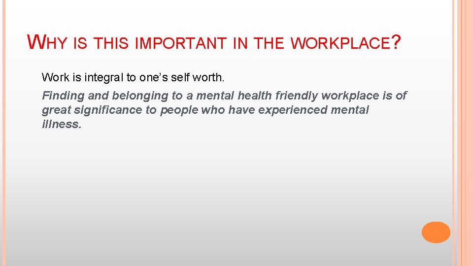 WHY IS THIS IMPORTANT IN THE WORKPLACE? Work is integral to one’s self worth.