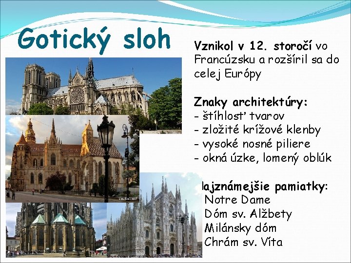 Gotický sloh Vznikol v 12. storočí vo Francúzsku a rozšíril sa do celej Európy