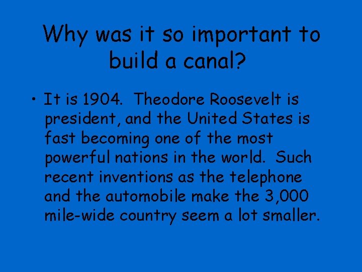 Why was it so important to build a canal? • It is 1904. Theodore