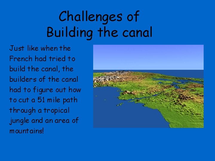 Challenges of Building the canal Just like when the French had tried to build