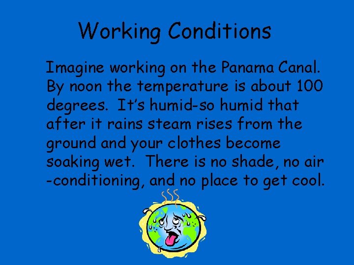 Working Conditions Imagine working on the Panama Canal. By noon the temperature is about