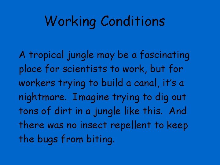 Working Conditions A tropical jungle may be a fascinating place for scientists to work,