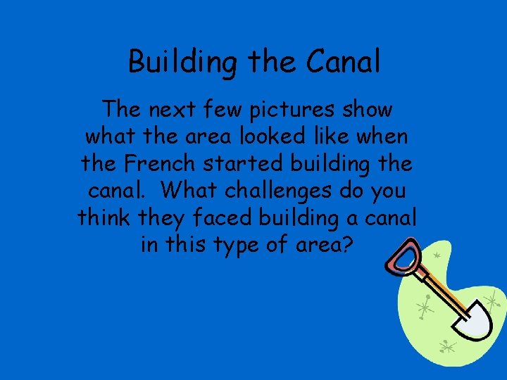 Building the Canal The next few pictures show what the area looked like when