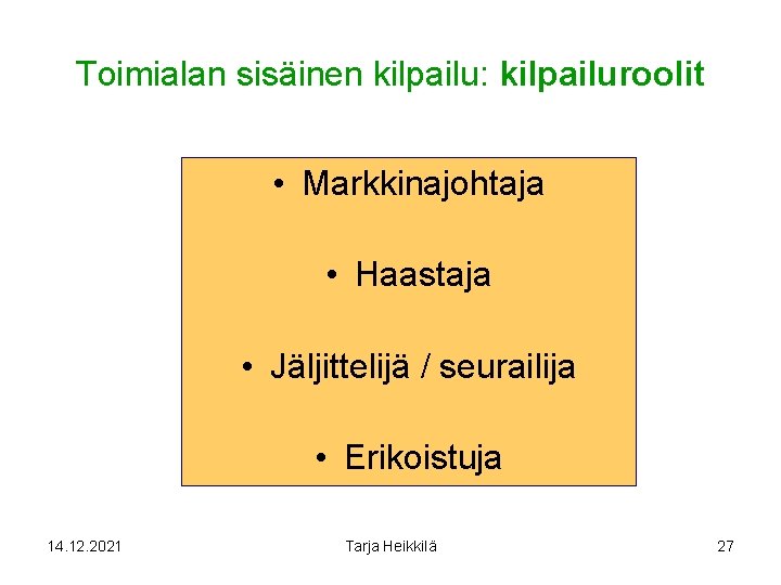 Toimialan sisäinen kilpailu: kilpailuroolit • Markkinajohtaja • Haastaja • Jäljittelijä / seurailija • Erikoistuja