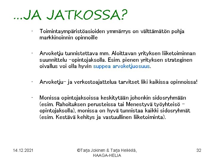 …JA JATKOSSA? • Toimintaympäristöasioiden ymmärrys on välttämätön pohja markkinoinnin opinnoille • Arvoketju tunnistettava mm.