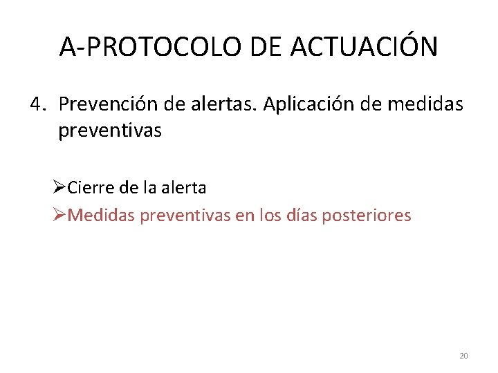 A-PROTOCOLO DE ACTUACIÓN 4. Prevención de alertas. Aplicación de medidas preventivas ØCierre de la